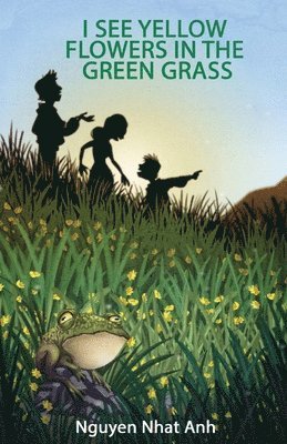 Nguyen Nhat Anh, Nhat Anh, Nguyen - I See Yellow Flowers in the Green Grass, Häftad
