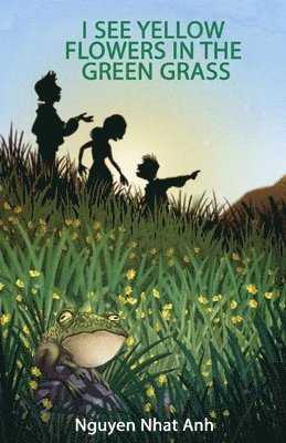 Nguyen Nhat Anh - I See Yellow Flowers in the Green Grass, Häftad