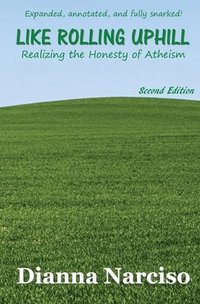 bokomslag Like Rolling Uphill: Realizing the Honesty of Atheism