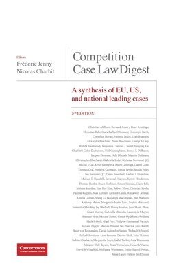 Frédéric Jenny, Nicolas Charbit - Competition Case Law Digest, 5th Edition - A Synthesis of EU, US and National Leading Cases, Inbunden