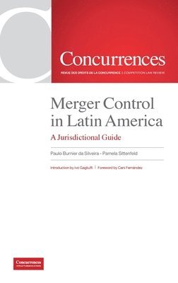 Paulo Burnier Da Silveira - Merger Control in Latin America: A Jurisdictional Guide, Inbunden