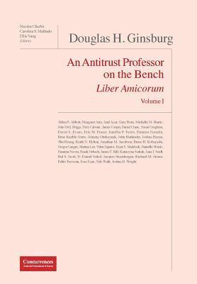 Nicolas Charbit, Carolina Malhado, Ellie Yang - Douglas H. Ginsburg Liber Amicorum: An Antitrust Professor on the Bench, Inbunden