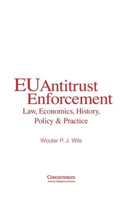 bokomslag EU Antitrust Enforcement: Law, Economics, History, Policy & Practice