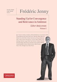 bokomslag Frédéric Jenny Liber Amicorum: Standing Up for Convergence and Relevance in Antitrust