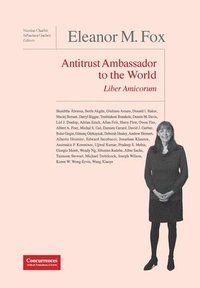 bokomslag Eleanor M. Fox Liber Amicorum: Antitrust Ambassador to the world