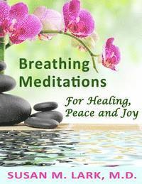 bokomslag Breathing Meditations for Healing, Peace and Joy