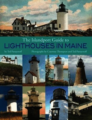 Ted Panayotoff - The Islandport Guide to Lighthouses in Maine, Häftad