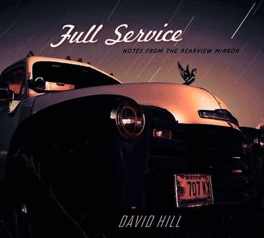 David Hill - Full Service: Notes from the Rearview Mirror, Häftad