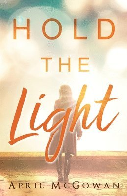 April McGowan, April, McGowan - Hold the Light, Häftad
