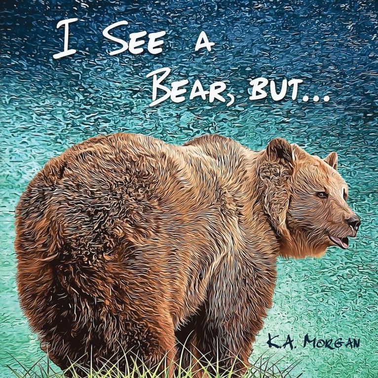 I See a Bear, but... 1