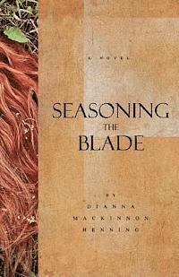 Dianna MacKinnon Henning - Seasoning the Blade, Häftad