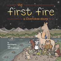 bokomslag The First Fire: A Cherokee Story