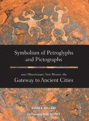 bokomslag Symbolism of Petroglyphs and Pictographs Near Mountainair, New Mexico, the Gateway to Ancient Cities