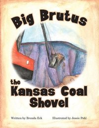 bokomslag Big Brutus, the Kansas Coal Shovel
