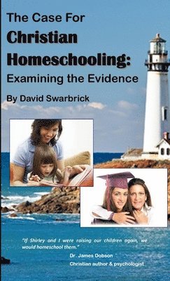 David Swarbrick - Case For Christian Homeschooling, Häftad