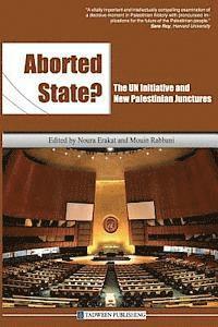 Noura Erakat, Mouin Rabbani - Aborted State? the Un Initiative and New Palestinian Junctures, Häftad