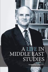 bokomslag A Life in Middle East Studies