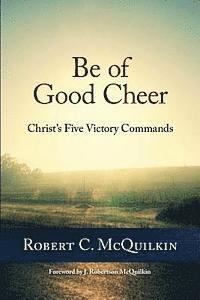 bokomslag Be of Good Cheer: Christ's Five Victory Commands