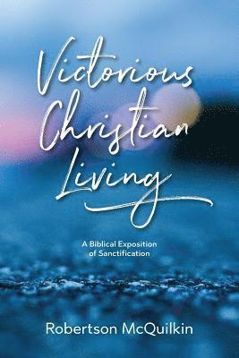 bokomslag Victorious Christian Living: A Biblical Exposition of Sanctification