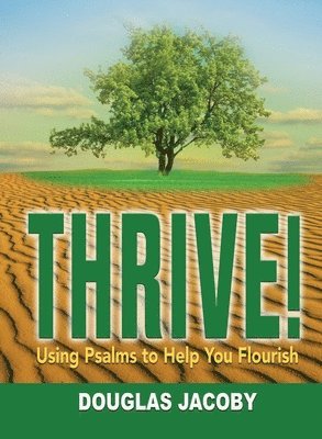 Douglas Jacoby - THRIVE! Using Psalms to Help You Flourish, Häftad