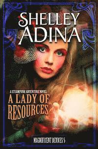 bokomslag A Lady of Resources: A Steampunk Adventure Novel