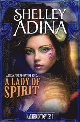 A Lady of Spirit: A Steampunk Adventure Novel 1