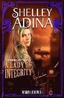 bokomslag A Lady of Integrity: A Steampunk Adventure Novel