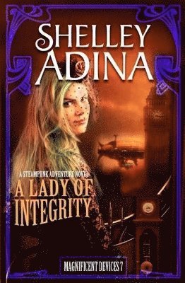 A Lady of Integrity: A Steampunk Adventure Novel 1