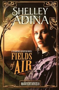 bokomslag Fields of Air: A steampunk adventure novel