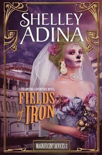 bokomslag Fields of Iron: A steampunk adventure novel
