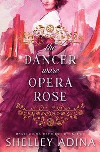 bokomslag The Dancer Wore Opera Rose