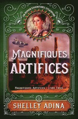 Shelley Adina - Magnifiques artifices: Un roman d'aventure steampunk, Häftad