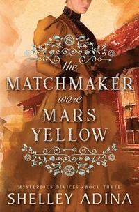 bokomslag The Matchmaker Wore Mars Yellow