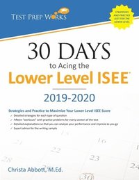 bokomslag 30 Days to Acing the Lower Level ISEE: Strategies and Practice for Maximizing Your Lower Level ISEE Score