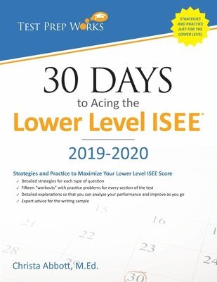 30 Days to Acing the Lower Level ISEE: Strategies and Practice for Maximizing Your Lower Level ISEE Score 1