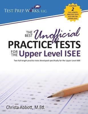 bokomslag The Best Unofficial Practice Tests for the Upper Level ISEE