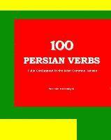 bokomslag 100 Persian Verbs (Fully Conjugated in the Most Common Tenses) (Farsi-English Bi-lingual Edition)