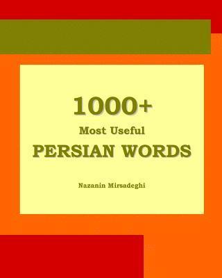 Nazanin Mirsadeghi - 1000+ Most Useful Persian Words (Farsi-English Bi-lingual Edition), Häftad