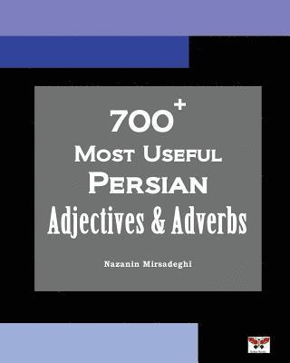 Nazanin Mirsadeghi - 700+ Most Useful Persian Adjectives & Adverbs (Farsi-English Bi-lingual Edition), Häftad