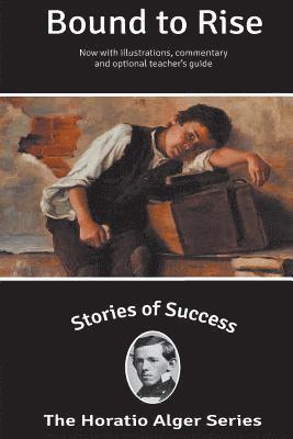 Horatio Alger - Stories of Success: Bound To Rise (Illustrated), Häftad