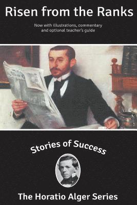 Horatio Alger - Stories of Success: Risen From The Ranks (Illustrated), Häftad