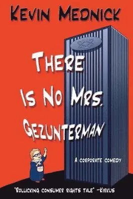 Kevin Mednick - There Is No Mrs. Gezunterman: A corporate comedy, Häftad. Tillgänglighet: Lägg i varukorg