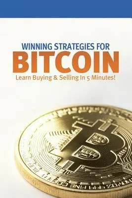 Nicholas J. Esayian - Winning Strategies for Bitcoin: Learn Buying & Selling in 5 Minutes!, Häftad. Tillgänglighet: Lägg i varukorg
