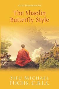 bokomslag The Shaolin Butterfly Style: Art of Transformation