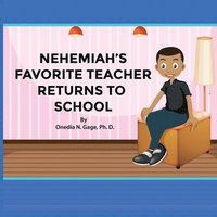 bokomslag Nehemiah's Favorite Teacher Returns to School