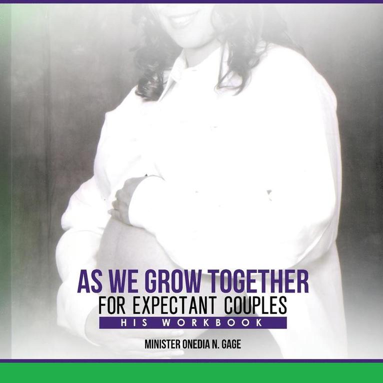 Onedia Nicole Gage, ONEDIA NICOLE GAGE - As We Grow Together Bible Study for Expectant Couples, Häftad