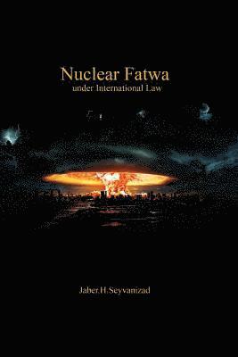 Nuclear Fatwa under International Law 1