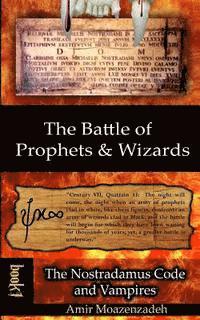 bokomslag The Battle of Prophets and Wizards: Book 1: The Nostradamus Code and Vampires