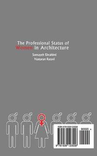 bokomslag The Professional Status of Women in Architecture: An Analytical Approach on Female Architects in the United States (1970-2016)