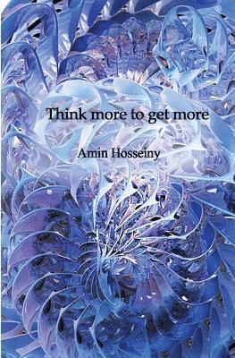 Amin Hosseiny - Think more to get more, Häftad